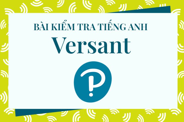 Bài kiểm tra tiếng Anh Versant